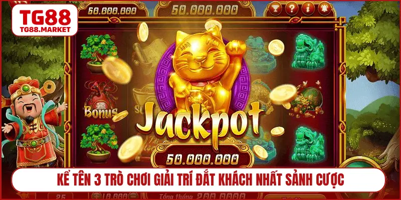 Kể tên 3 trò chơi giải trí đắt khách nhất sảnh cược