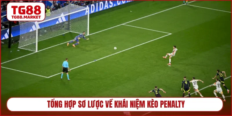 Tổng hợp sơ lược về khái niệm kèo penalty
