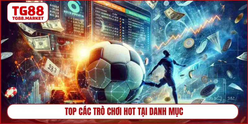 Top các trò chơi hot tại danh mục